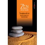 Zen aici si acum. Invataturile lui Shunryu Suzuki