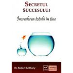 Secretul succesului, increderea totala in tine