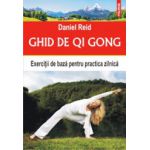 Ghid de Qi Gong. Exercitii de baza pentru practica zilnica