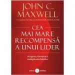 Cea mai mare recompensa a unui lider - John C. Maxwell
