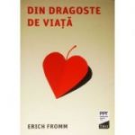 Din dragoste de viata - Erich Fromm