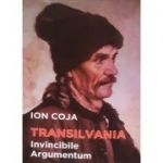 Transilvania Invincibile Argumentum - Ion Coja