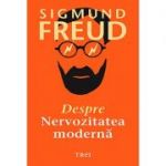 Despre nervozitatea modernă - Sigmund Freud
