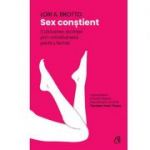 Sex conștient. Cultivarea dorinței prin mindfulness pentru femei