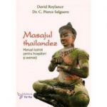 Masajul thailandez. Manual ilustrat pentru incepatori si avansati