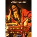 Apostolul Pavel și Apostolul Ștefan - Chico Xavier