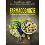 Farmacognozie. Produse vegetale cu substanţe bioactive