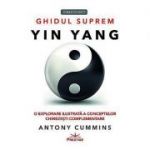Ghidul suprem Yin Yang. O explorare ilustrată a conceptelor chinezeşti complementare