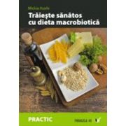 Traieste sanatos cu dieta macrobiotica