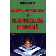 Karma, astrologia si transformarea personala. Vol.1