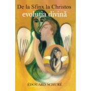 De la Sfinx la Christos. Evolutia divina