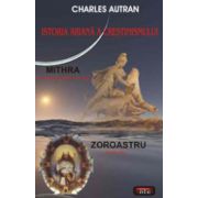 Istoria ariana a crestinismului. Mithra. Zoroastru