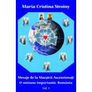 Mesaje de la Maestrii Ascensionati. Vol. 1. O misiune importanta: Romania