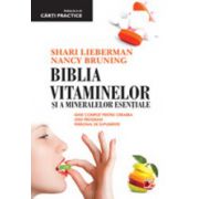 Biblia vitaminelor si a mineralelor esentiale. Ghid complet pentru crearea unui program personal de suplimente