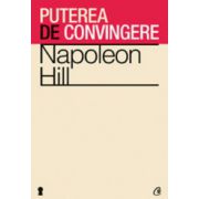 Puterea de convingere - Napoleon Hill