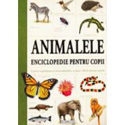 Animalele. Enciclopedie pentru copii