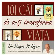 101 cai de a-ti transforma viata (CD) - Wayne W. Dyer