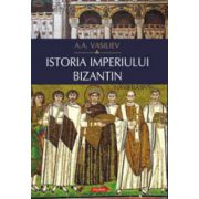 Istoria imperiului bizantin - A. A. Vasiliev