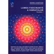 Lumea fascinanta a vibratiilor (vol. 1)