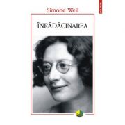 Înradacinarea - Simone Weil