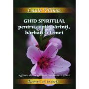 Ghid spiritual pentru copii, parinti, barbati si femei. Seria „Invaţă să te ierţi”, vol. 9