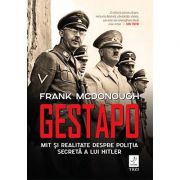 Gestapo. Mit și realitate despre poliția secretă a lui Hitler