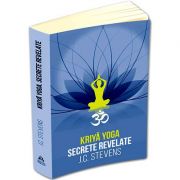 Kriya Yoga. Secrete revelate. Manual teoretic si tehnic
