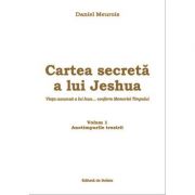 Cartea secreta a lui Jeshua. Viata ascunsa a lui Iisus (vol 1) - Daniel Meurois
