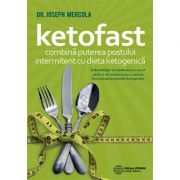 Ketofast. Combină puterea postului intermitent cu dieta ketogenică