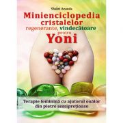 Minienciclopedia cristalelor regenerante, vindecătoare pentru yoni