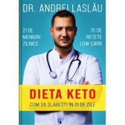 Dieta Keto. Cum sa slabesti in 21 de zile - dr. Andrei Laslau