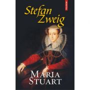 Maria Stuart - de Stefan Zweig