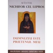 Dumnezeu este prietenul meu - Sfantul Nichifor cel Lepros