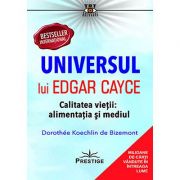 Universul lui Edgar Cayce. Calitatea vieţii: alimentaţia şi mediul