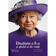 Elisabeta a II-a și ghidul ei de viață. Compilat de Karen Dolby