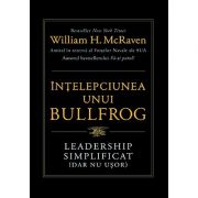 Înțelepciunea unui Bullfrog. Leadership simplificat (dar nu ușor)