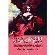 Adevarata fata a Mariei Magdalena - Meggan Watterson
