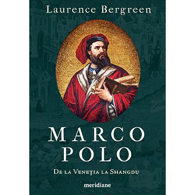 Marco Polo. De la Veneția la Shangdu