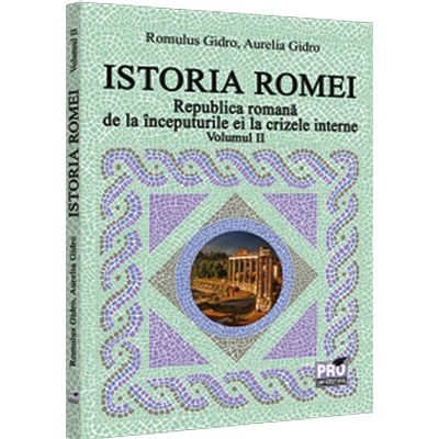 Istoria Romei (vol. 2). Republica romana de la inceputurile ei la crizele interne