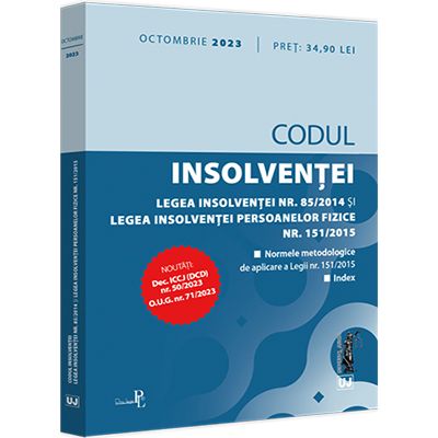 Codul insolventei (octombrie 2023). Legea insolventei nr. 85/2014 si Legea insolventei persoanelor fizice nr. 151/2015